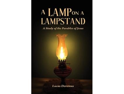 Livro A Lamp on a Lampstand A Study of the Parables of Jesus de Lucas Doremus (Inglês)