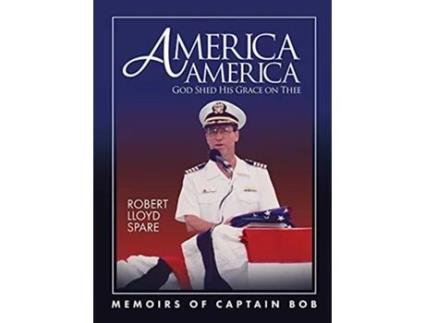 Livro America America God Shed His Grace on Thee Memoirs of Captain Bob de Robert Spare (Inglês)