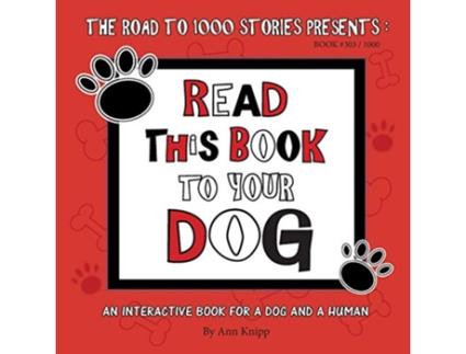 Livro Read This Book to Your Dog An Interactive Book for a Dog and Their Human 303 de Ann Knipp (Inglês)