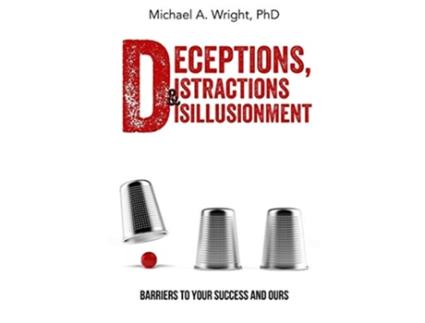 Livro Deceptions Distractions Disillusionment Barriers to Your Success and Ours de Michael A Wright (Inglês)