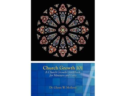Livro Church Growth 101 A Church Growth Guidebook for Ministers and Laity de Glenn W Mollette (Inglês)