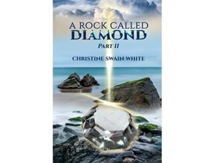 Livro A Rock Called Diamond Part II de Christine Swain White (Inglês)