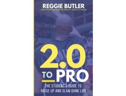 Livro 2.0 To PRO: The Student's Guide To Raise Up and Dunk Life Reggie Butler (Inglês)