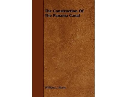 Livro The Construction Of The Panama Canal de William L Sibert (Inglês)