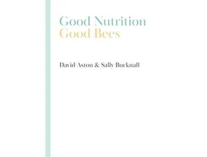 Livro Good Nutrition Good Bees de David Aston Sally Bucknall (Inglês)