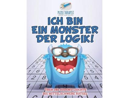 Livro Ich bin ein Monster der Logik Über 340 Sudoku Leichte bis Mittelschwere Rätsel German Edition de Puzzle Therapist (Alemão)