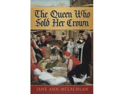 Livro The Queen Who Sold Her Crown The Kingdom of Naples de Jane Ann McLachlan (Inglês)