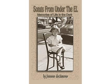 Livro Songs From Under The El Memories of Life in the Dark de Joanne de Simone (Inglês)