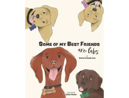 Livro Some of My Best Friends are Labs de Gloria Orlando Ives (Inglês)