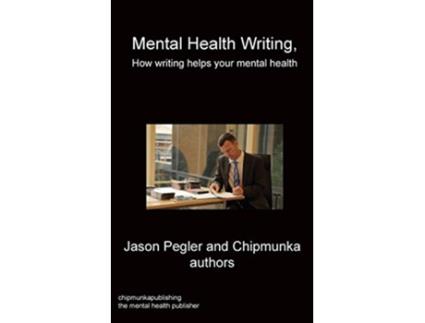 Livro Mental Health Writing How writing helps your mental health de Jason Pegler (Inglês)