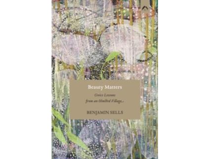 Livro Beauty Matters Civics Lessons from an Olmsted Village de Benjamin Sells (Inglês)