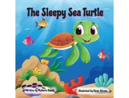 Livro The Sleepy Sea Turtle de Mrs Mallorie Rauch e Kiran Akram (Inglês)