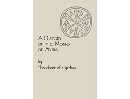 Livro A History of the Monks of Syria Volume 88 de Theodoret of Cyrrhus (Inglês)