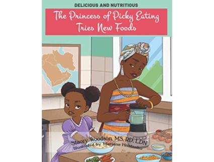 Livro The Princess of Picky Eating Tries New Foods Delicious and Nutritious de Stacey Woodson (Inglês)