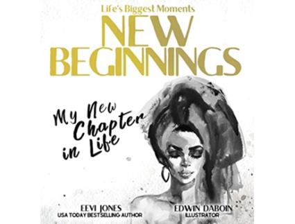 Livro New Beginnings My New Chapter In Life Lifes Biggest Moments de Eevi Jones (Inglês)