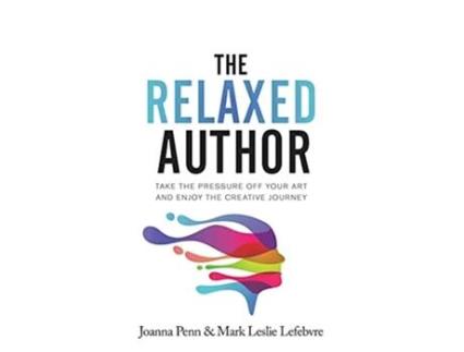 Livro The Relaxed Author Take The Pressure Off Your Art and Enjoy The Creative Journey Books for Writers de Joanna Penn e Mark Leslie Lefebvre (Inglês - Capa Dura)