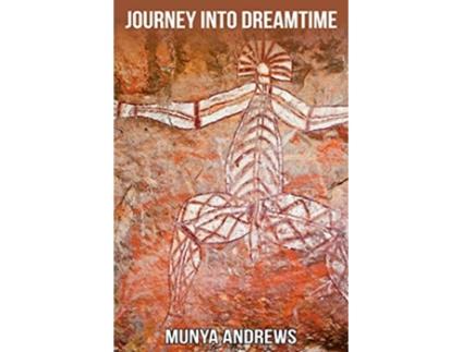 Livro Journey Into Dreamtime Aboriginal Dreamtime de Munya Andrews (Inglês)