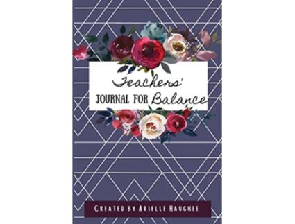Livro Teachers Journal for Balance FOJO Focus Journal de Arielle Haughee (Inglês)