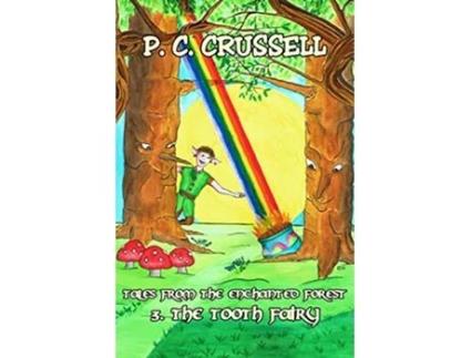 Livro The Tooth Fairy Tales From The Enchanted Forest de P C Crussell (Inglês)