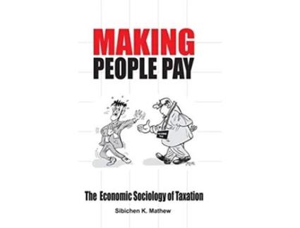 Livro Making People Pay The Economic Sociology of Taxation de Sibichen K Mathew (Inglês)