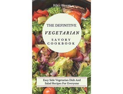 Livro The Definitive Vegetarian Savory Cookbook Super Easy Savory Vegetarian Recipes For Beginners de Riley Bloom (Inglês)