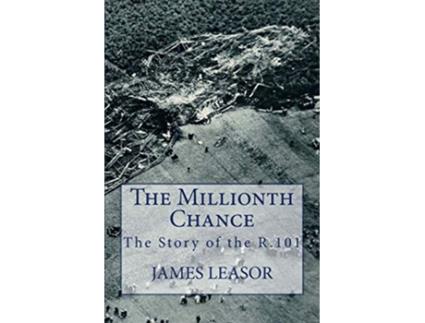 Livro The Millionth Chance The Story of the R101 de James Leasor (Inglês)