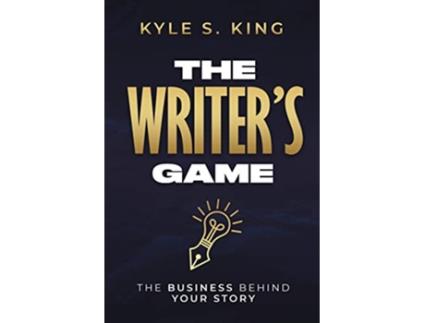 Livro The Writers Game The Business Behind Your Story de Kyle King (Inglês)