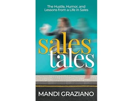 Livro Sales Tales The Hustle Humor and Lessons From A Life in Sales de Mandi Graziano (Inglês - Capa Dura)