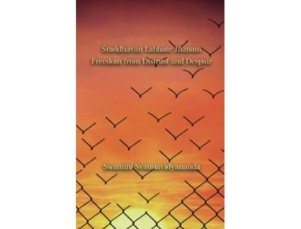 Livro Sraddhavan Labhate Jñanam Freedom from Distrust and Despair de Swamini Svatmavidyananda (Inglês)