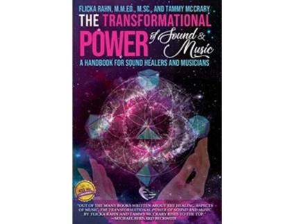 Livro The Transformational Power of Sound and Music A Handbook for Sound Healers and Musicians de Flicka Rahn Tammy McCrary (Inglês)