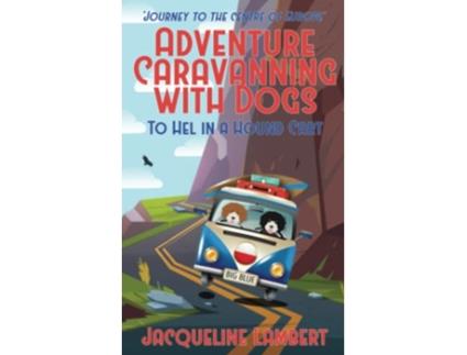 Livro To Hel In A Hound Cart Journey To The Centre Of Europe Adventure Caravanning with Dogs de Jacqueline Lambert (Inglês)