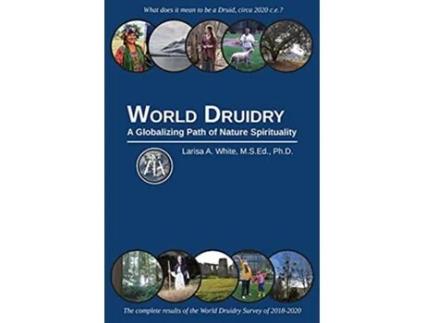 Livro World Druidry A Globalizing Path of Nature Spirituality de Larisa A White (Inglês)