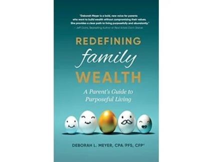Livro Redefining Family Wealth A Parent’s Guide to Purposeful Living de Deborah L Meyer (Inglês)