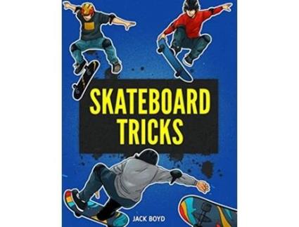 Livro Skateboard Tricks Step By Step Instructions Videos To Help You Land Your Next Trick de Jack Boyd (Inglês)