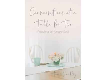 Livro Conversations at a Table for Two Feeding a Hungry Soul de Tami VanHoy (Inglês)