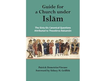 Livro Guide for a Church under Islam The SixtySix Canonical Questions Attributed to Theodoros Balsamon de Patrick Demetrios Viscuso (Inglês)