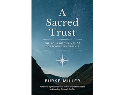 Livro A Sacred Trust The Four Disciplines of Conscious Leadership de Burke Miller (Inglês)