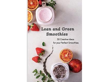 Livro Lean and Green Smoothies 50 Creative Ideas for your Perfect Smoothies de Roxana Sutton (Inglês)