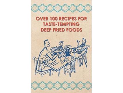 Livro Over 100 Recipes For TasteTempting Deep Fried Foods de Anon (Inglês)