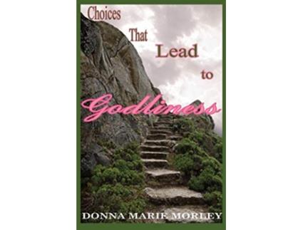 Livro Choices That Lead to Godliness de Donna Marie Morley (Inglês)