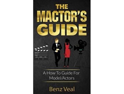 Livro The Mactors Guide A How To Guide For ModelActors de BENZ VEAL (Inglês)