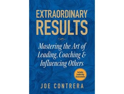 Livro Extraordinary Results Mastering the Art of Leading Coaching Influencing Others de Joe Contrera (Inglês)