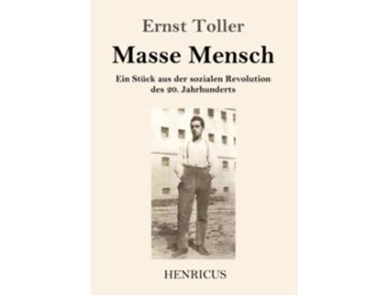 Livro Masse Mensch Ein Stück aus der sozialen Revolution des 20 Jahrhunderts German Edition de Ernst Toller (Alemão)