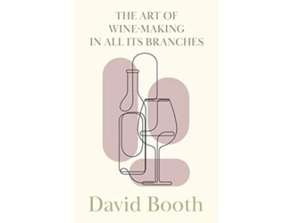 Livro The Art of WineMaking in All its Branches de David Booth (Inglês)
