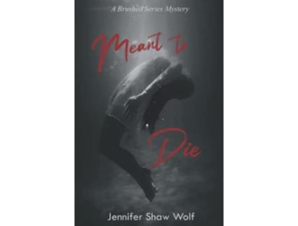 Livro Meant to Die de Jennifer Shaw Wolf (Inglês)