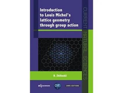 Livro Introduction to Louis Michels lattice geometry through group action Current Natural Sciences de Boris Zhilinskii (Inglês)