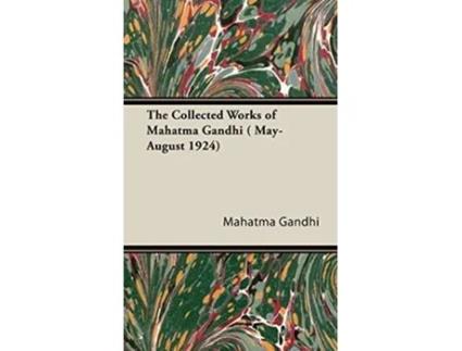 Livro The Collected Works of Mahatma Gandhi MayAugust 1924 de Mahatma Gandhi (Inglês)