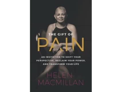Livro The Gift of Pain An Invitation to Shift Your Perspective Reclaim Your Power and Transform Your Life de Helen MacMillan (Inglês)