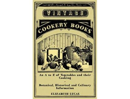 Livro An A to Z of Vegetables and Their Cooking Botanical Historical and Culinary Information de Elizabeth Lucas (Inglês)