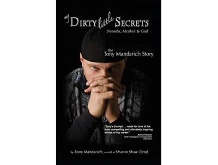 Livro My Dirty Little Secrets Steroids Alcohol God The Tony Mandarich Story Reflections of America de Tony Mandarich (Inglês)